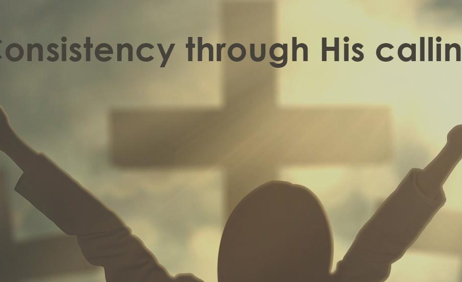 Consistency through His calling