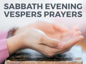 Sabbath Evening Vespers Prayers